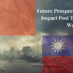 Future Prospects: Long-Term Impact Post Taiwan China War