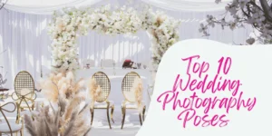 Top 10 Wedding Photography Poses