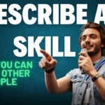 Describe A Skill That You Can Teach Other People