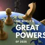 The World’s Great Powers Of 2025