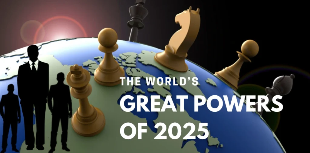 The World’s Great Powers Of 2025