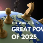 The World’s Great Powers Of 2025